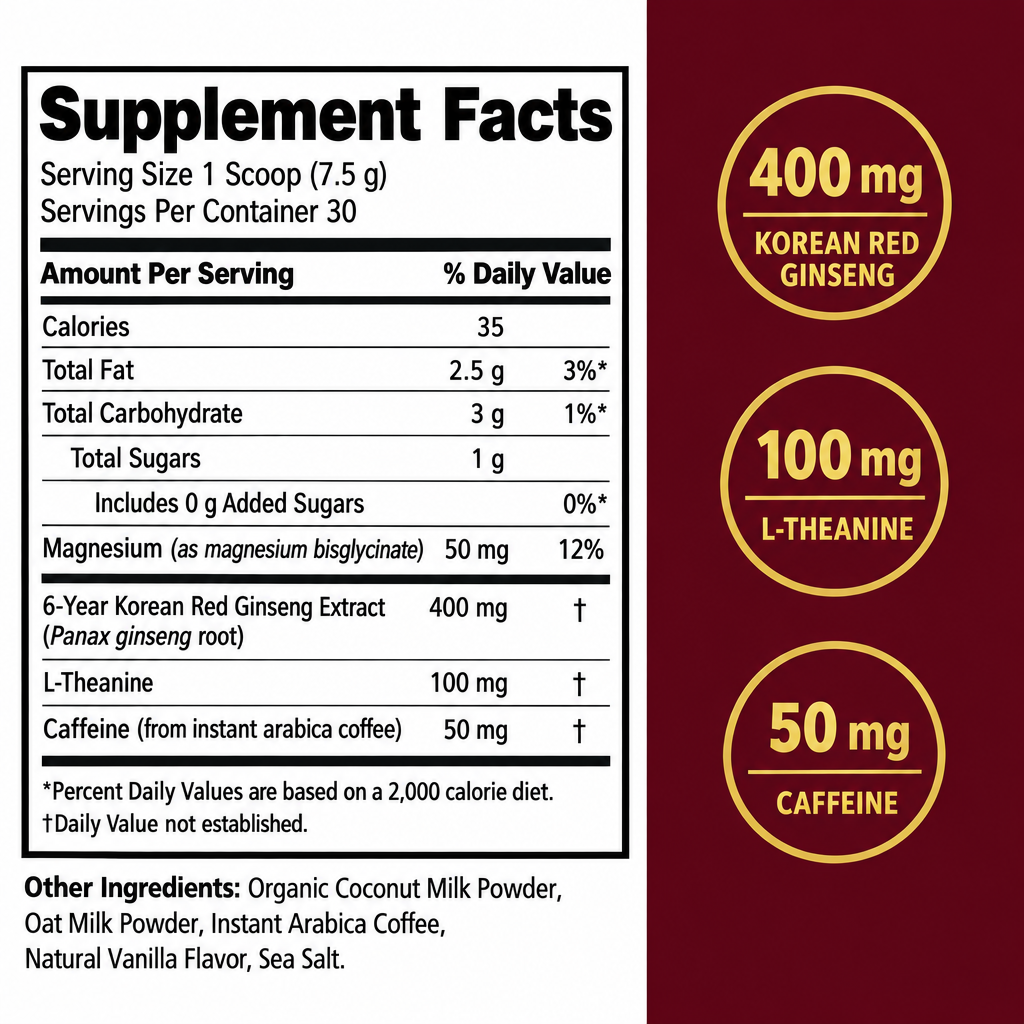 Supplement Facts: 400 mg Korean red ginseng, 100 mg L-theanine, 50 mg caffeine per scoop
